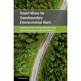 Smart Mixes for Transboundary Environmental Harm,Edited by Judith van Erp , Michael Faure , Andre? Nollkaemper , Niels Philipsen,Cambridge University Press,9781108428385,