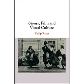 Ulysses , Film and Visual Culture-Sicker-Cambridge University Press-9781108428408 (HB) Ulysses , Film and Visual Culture-Sicker-Cambridge University Press-9781108428408 (HB)