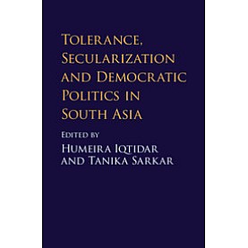 Tolerance, Secularization and Democratic Politics in South Asia,Iqtidar,Cambridge University Press,9781108428545, Tolerance, Secularization and Democratic Politics in South Asia,Iqtidar,Cambridge University Press,9781108428545,