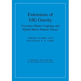 Extensions of f(R) Gravity-Curvature-Matter Couplings and Hybrid Metric-Palatini Theory-Tiberiu Harko-Cambridge University Press-9781108428743