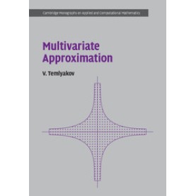 Multivariate Approximation,Temlyakov,Cambridge University Press,9781108428750,