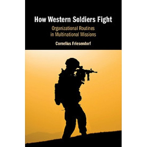 How Western Soldiers Fight,Friesendorf,Cambridge University Press,9781108429108, How Western Soldiers Fight,Friesendorf,Cambridge University Press,9781108429108,