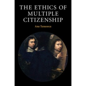 The Ethics of Multiple Citizenship,Tanasoca,Cambridge University Press,9781108429153, The Ethics of Multiple Citizenship,Tanasoca,Cambridge University Press,9781108429153,