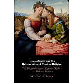 Romanticism and the Re-Invention of Modern Religion,HAMPTON,Cambridge University Press,9781108429443,