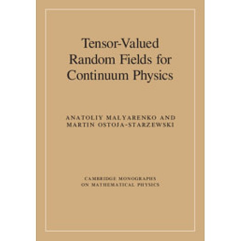 Tensor-Valued Random Fields for Continuum Physics-Malyarenko-Cambridge University Press-9781108429856 Tensor-Valued Random Fields for Continuum Physics-Malyarenko-Cambridge University Press-9781108429856