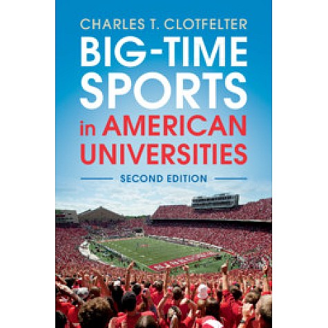 Big-Time Sports in American Universities,Clotfelter,Cambridge University Press,9781108431392, Big-Time Sports in American Universities,Clotfelter,Cambridge University Press,9781108431392,