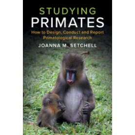 Studying Primates,Joanna M. Setchell,Cambridge University Press,9781108434270, Studying Primates,Joanna M. Setchell,Cambridge University Press,9781108434270,