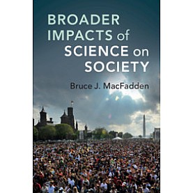 Broader Impacts of Science on Society,Bruce J. MacFadden,Cambridge University Press,9781108434287, Broader Impacts of Science on Society,Bruce J. MacFadden,Cambridge University Press,9781108434287,