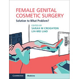 Female Genital Cosmetic Surgery,Edited by Sarah M. Creighton , Lih-Mei Liao,Cambridge University Press,9781108435529,