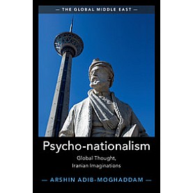Psycho-nationalism,Adib-Moghaddam,Cambridge University Press,9781108435703,
