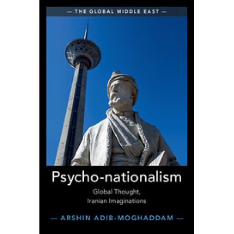 Psycho-nationalism,Adib-Moghaddam,Cambridge University Press,9781108435703,