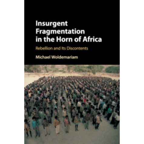 Insurgent Fragmentation in the Horn of Africa,Woldemariam,Cambridge University Press,9781108423250, Insurgent Fragmentation in the Horn of Africa,Woldemariam,Cambridge University Press,9781108423250,