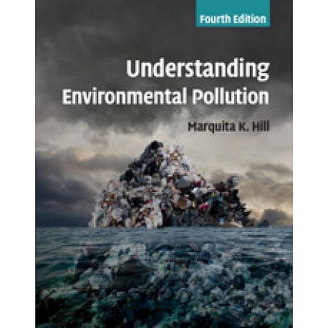 Understanding Environmental Pollution, 3rd Edition (South Asia edition),Marquita K. Hill,Cambridge University Press,9781108411608,