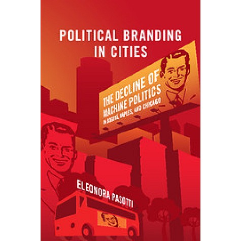 Political Branding in Cities,PASOTTI,Cambridge University Press,9781108438612,