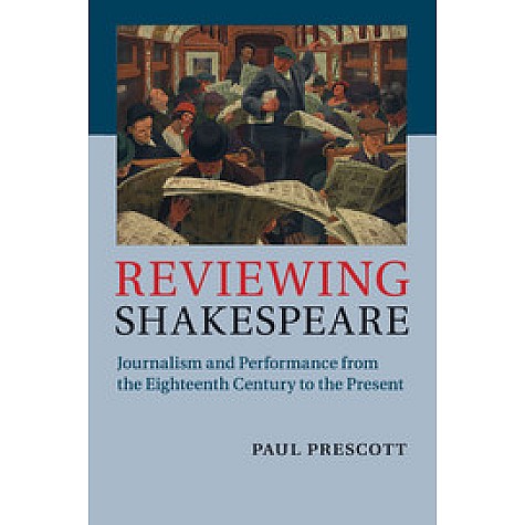 Reviewing Shakespeare,Prescott,Cambridge University Press,9781108439077, Reviewing Shakespeare,Prescott,Cambridge University Press,9781108439077,