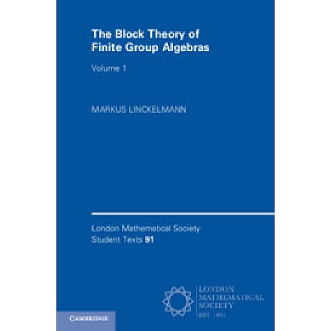 The Block Theory of Finite Group Algebras-Linckelmann-Cambridge University Press-9781108441834  (PB)