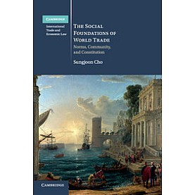 The Social Foundations of World Trade,CHO,Cambridge University Press,9781108441933, The Social Foundations of World Trade,CHO,Cambridge University Press,9781108441933,