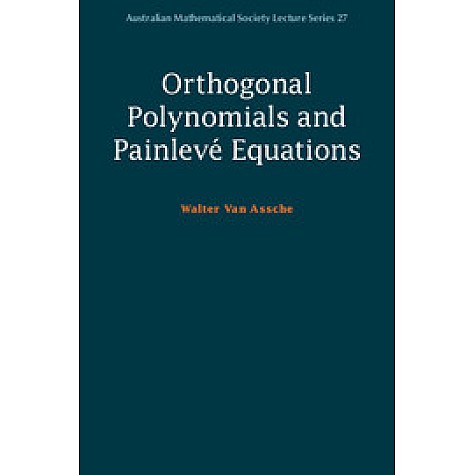 Orthogonal Polynomials and PainlevÃ© Equations,VAN ASSCHE,Cambridge University Press,9781108441940,