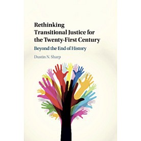 Rethinking Transitional Justice for the Twenty-First Century,Dustin N. Sharp,Cambridge University Press,9781108442701, Rethinking Transitional Justice for the Twenty-First Century,Dustin N. Sharp,Cambridge University Press,9781108442701,