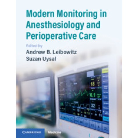 Modern Monitoring in Anesthesiology and Perioperative Care,Edited by Andrew B. Leibowitz , Suzan Uysal,Cambridge University Press,9781108444910,