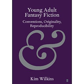 Young Adult Fantasy Fiction,Kim Wilkins,Cambridge University Press,9781108445320,