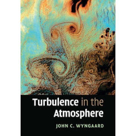 Turbulence in the Atmosphere,WYNGAARD,Cambridge University Press,9781108445672, Turbulence in the Atmosphere,WYNGAARD,Cambridge University Press,9781108445672,
