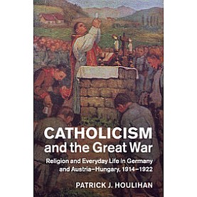 Catholicism and the Great War,HOULIHAN,Cambridge University Press,9781108446020, Catholicism and the Great War,HOULIHAN,Cambridge University Press,9781108446020,