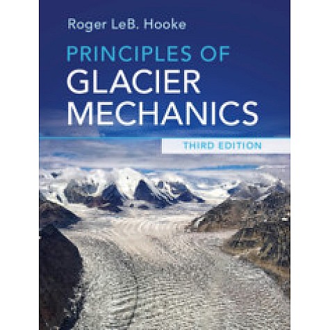 Principles of Glacier Mechanics,Roger LeB. Hooke,Cambridge University Press,9781108446075,
