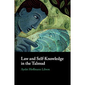 Law and Self-Knowledge in the Talmud,Ayelet Hoffmann Libson,Cambridge University Press,9781108427494,