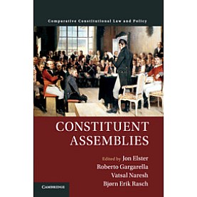 Constituent Assemblies,Edited by Jon Elster , Roberto Gargarella , Vatsal Naresh , Bj??rn Erik Rasch,Cambridge University Press,9781108446273,
