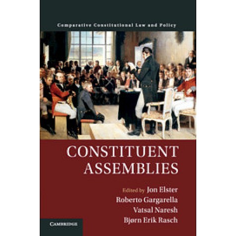 Constituent Assemblies,Edited by Jon Elster , Roberto Gargarella , Vatsal Naresh , Bj??rn Erik Rasch,Cambridge University Press,9781108446273,
