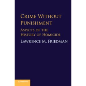 Crime without Punishment,Lawrence M. Friedman,Cambridge University Press,9781108446280, Crime without Punishment,Lawrence M. Friedman,Cambridge University Press,9781108446280,