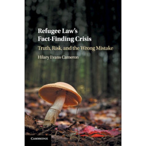 Refugee Law's Fact-Finding Crisis,Hilary Evans Cameron,Cambridge University Press,9781108427074,