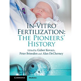 In-Vitro Fertilization,Edited by Gabor Kovacs , Peter Brinsden , Alan DeCherney,Cambridge University Press,9781108448246,