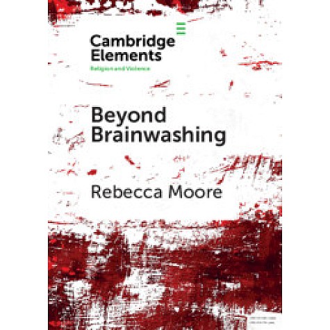 Beyond Brainwashing,Rebecca Moore,Cambridge University Press,9781108448314, Beyond Brainwashing,Rebecca Moore,Cambridge University Press,9781108448314,