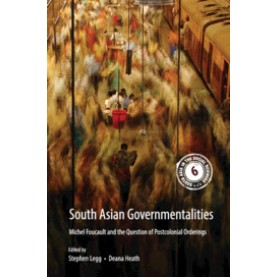 South Asian Governmentalities (Paperback)-Michel Foucault and the Question of Postcolonial Orderings-Stephen Legg, Deana Heath--Cambridge University Press-9781316634967