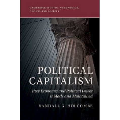 Political Capitalism,HOLCOMBE,Cambridge University Press,9781108449908, Political Capitalism,HOLCOMBE,Cambridge University Press,9781108449908,