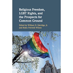 Religious Freedom, LGBT Rights, and the Prospects for Common Ground,William N. Eskridge Jr,Cambridge University Press,9781108454582,