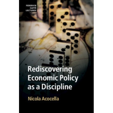 Rediscovering Economic Policy as a Discipline,ACOCELLA,Cambridge University Press,9781108454919, Rediscovering Economic Policy as a Discipline,ACOCELLA,Cambridge University Press,9781108454919,