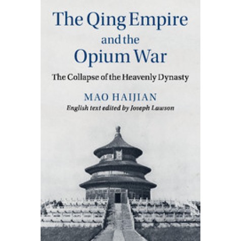 The Qing Empire and the Opium War,Mao,Cambridge University Press,9781108455411, The Qing Empire and the Opium War,Mao,Cambridge University Press,9781108455411,