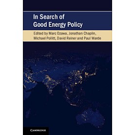 In Search of Good Energy Policy,Edited by Marc Ozawa , Jonathan Chaplin , Michael Pollitt , David Reiner , Paul Warde,Cambridge University Press,9781108455466, In Search of Good Energy Policy,Edited by Marc Ozawa , Jonathan Chaplin , Michael Pollitt , David Reiner , Paul Warde,Cambridge University Press,9781108455466,