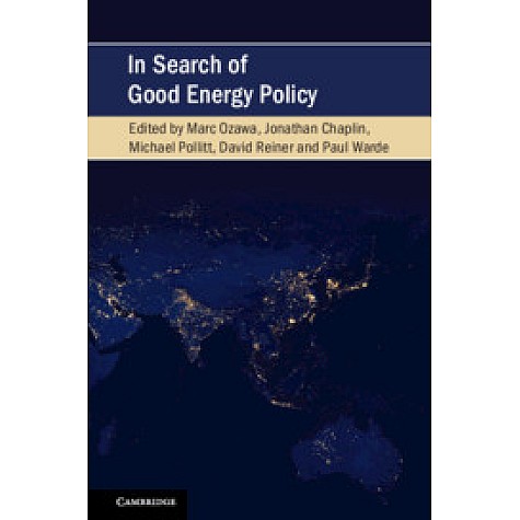In Search of Good Energy Policy,Edited by Marc Ozawa , Jonathan Chaplin , Michael Pollitt , David Reiner , Paul Warde,Cambridge University Press,9781108455466, In Search of Good Energy Policy,Edited by Marc Ozawa , Jonathan Chaplin , Michael Pollitt , David Reiner , Paul Warde,Cambridge University Press,9781108455466,