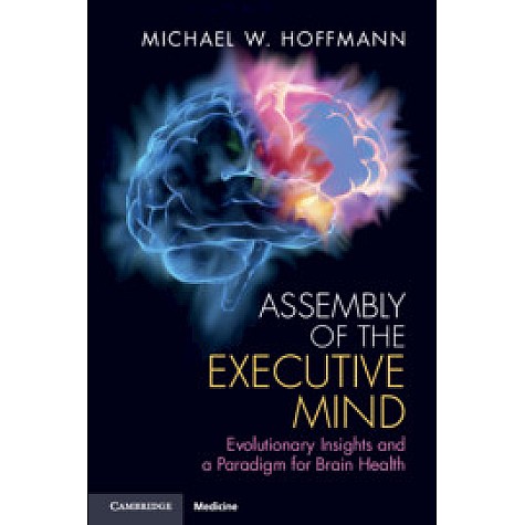 Assembly of the Executive Mind,Michael W. Hoffmann,Cambridge University Press,9781108456005,