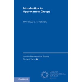 Introduction to Approximate Groups,Matthew C. H. Tointon,Cambridge University Press,9781108456449,