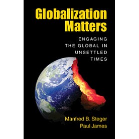 Globalization Matters,Manfred B. Steger , Paul James,Cambridge University Press,9781108456678,