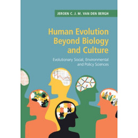 Human Evolution beyond Biology and Culture,Jeroen C. J. M. van den Bergh,Cambridge University Press,9781108456883,