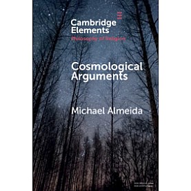 Cosmological Arguments,Michael Almeida,Cambridge University Press,9781108456920, Cosmological Arguments,Michael Almeida,Cambridge University Press,9781108456920,
