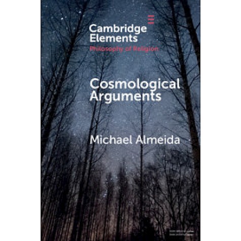 Cosmological Arguments,Michael Almeida,Cambridge University Press,9781108456920, Cosmological Arguments,Michael Almeida,Cambridge University Press,9781108456920,