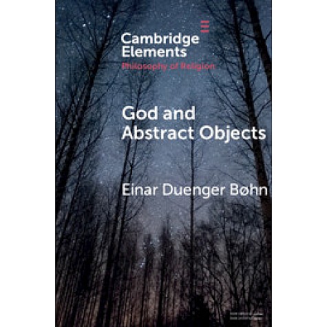 God and Abstract Objects,Einar Duenger B??hn,Cambridge University Press,9781108457446, God and Abstract Objects,Einar Duenger B??hn,Cambridge University Press,9781108457446,