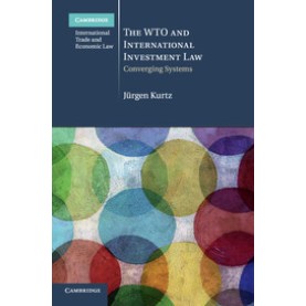 The WTO and International Investment Law,KURTZ,Cambridge University Press,9781108458252, The WTO and International Investment Law,KURTZ,Cambridge University Press,9781108458252,